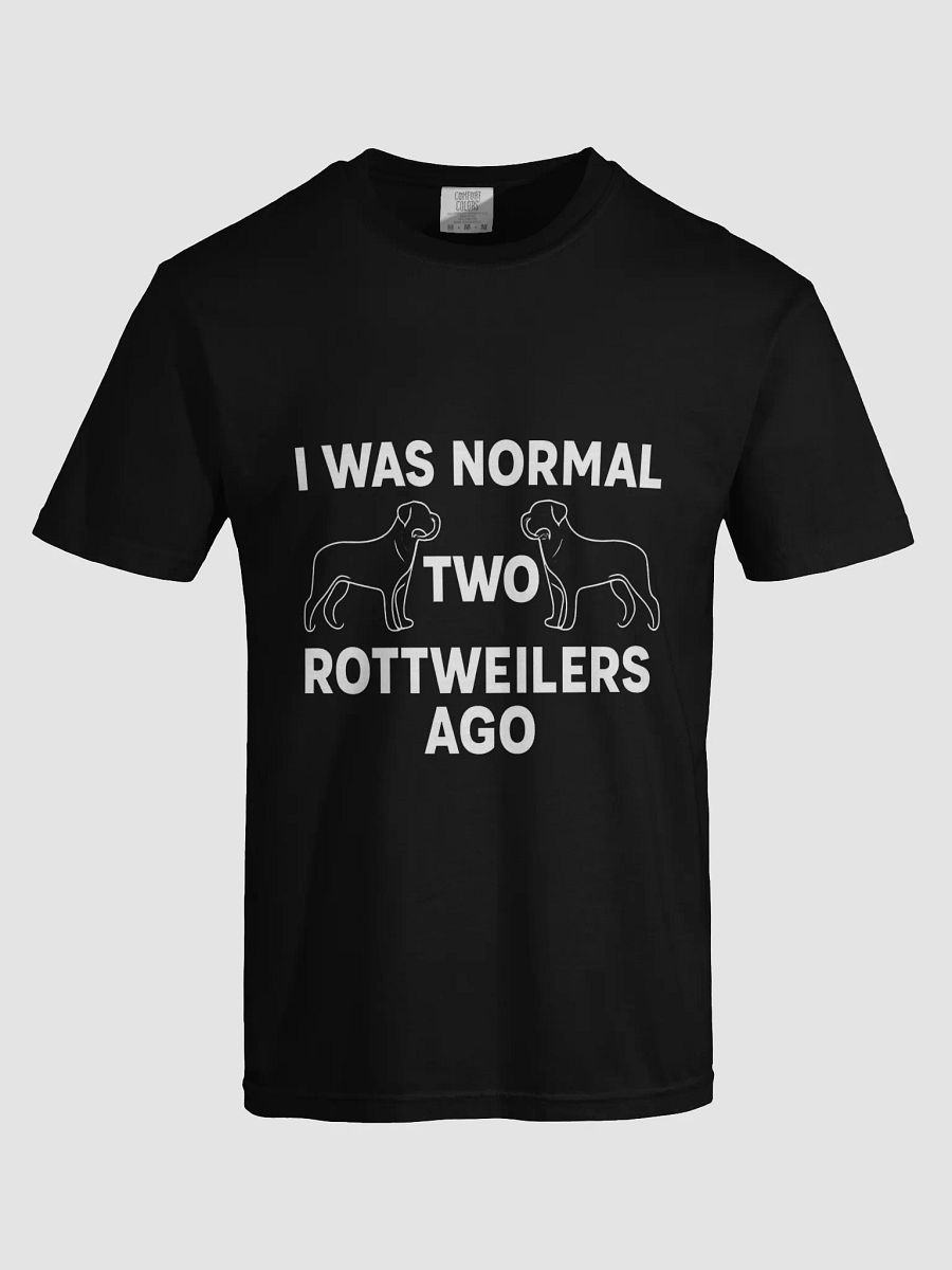 I WAS NORMAL TWO ROTTWEILERS AGO product image (5)