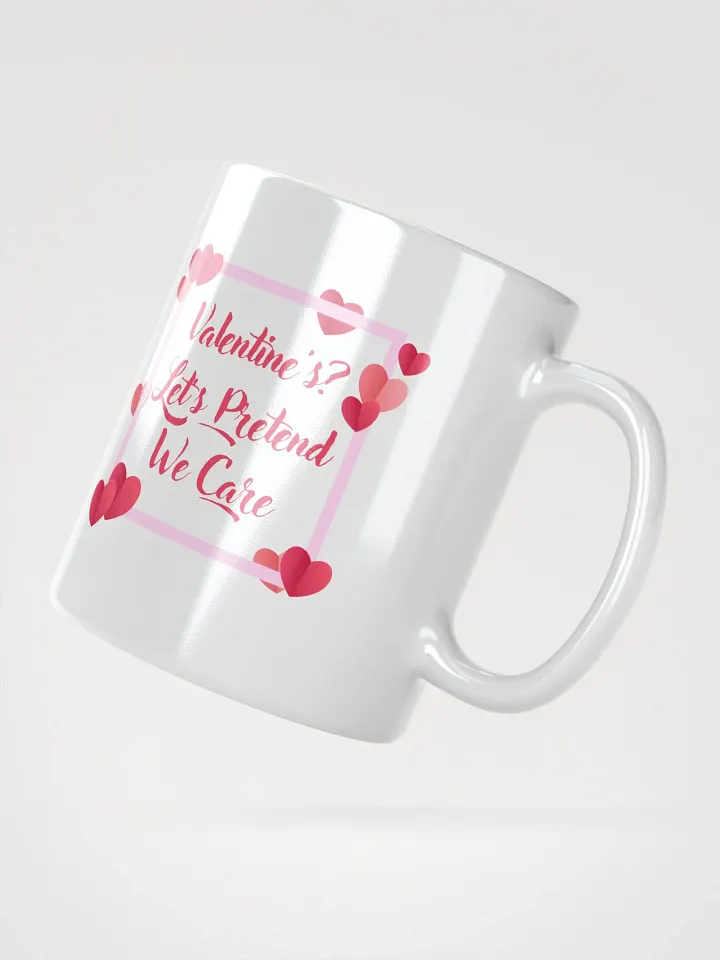 Valentine's? Let's Pretend We Care Mug product image (4)