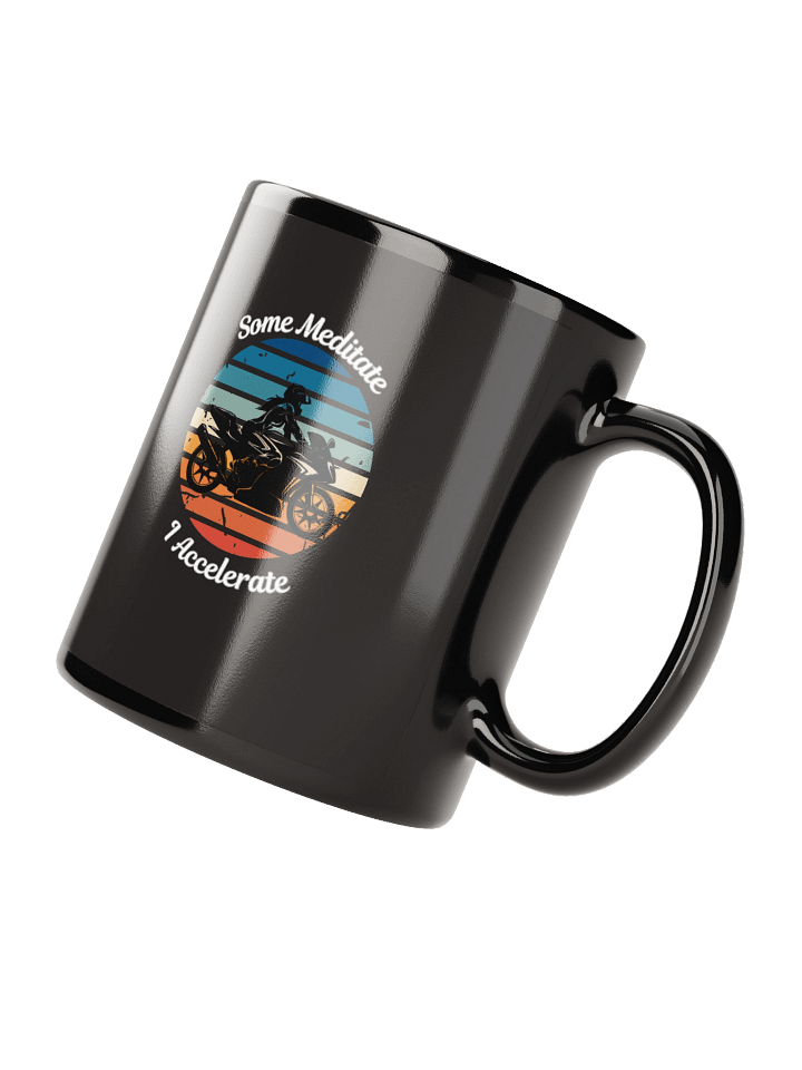 “Some Meditate, I Accelerate” – Mug for Fierce Female Riders product image (4)