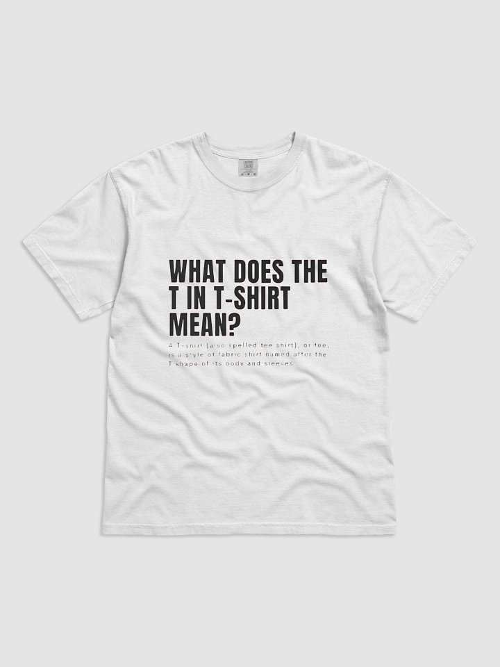 What Does The T in Tshirt Mean T-Shirt product image (11)