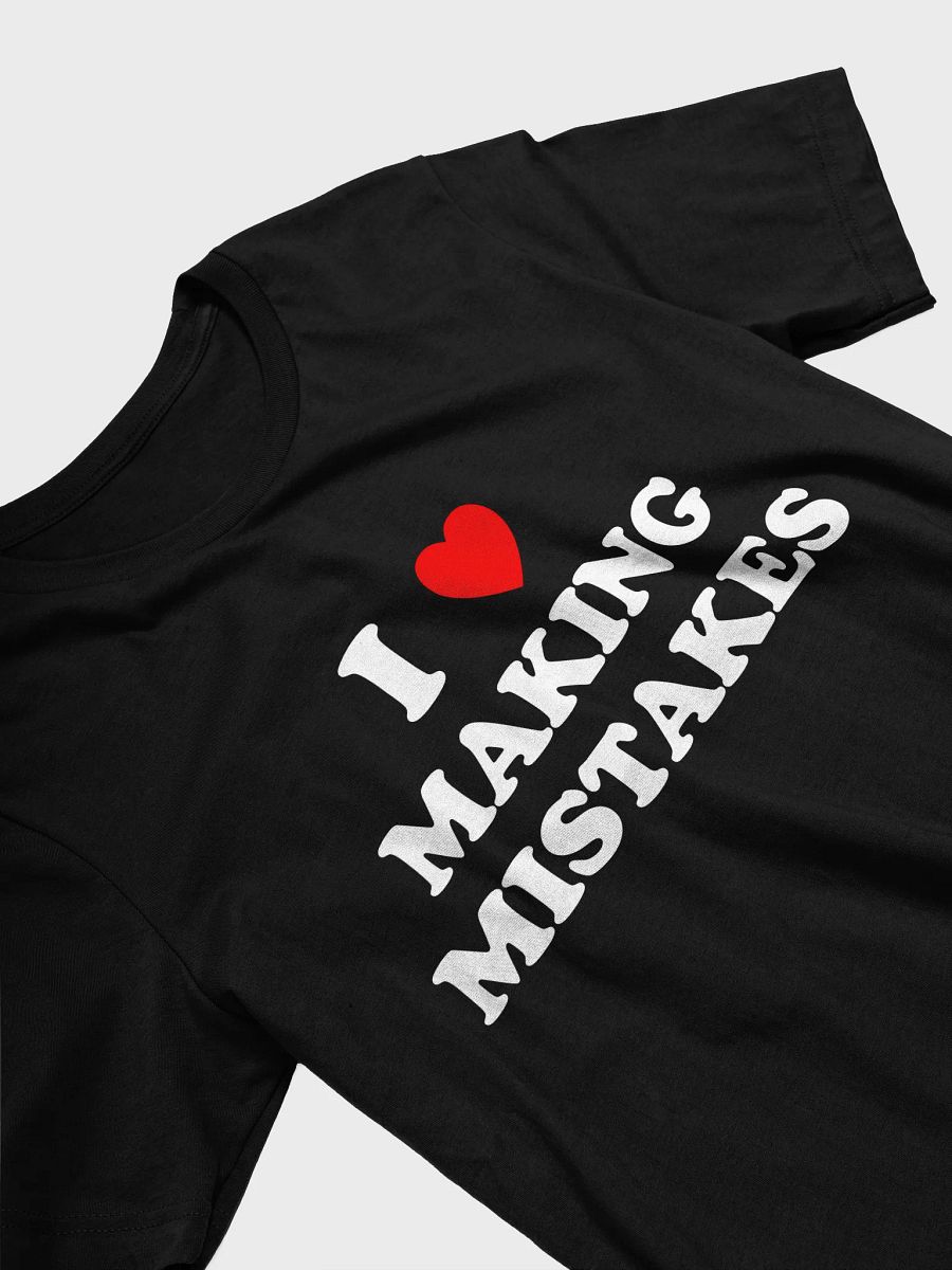 i love making mistakes T-shirt product image (2)