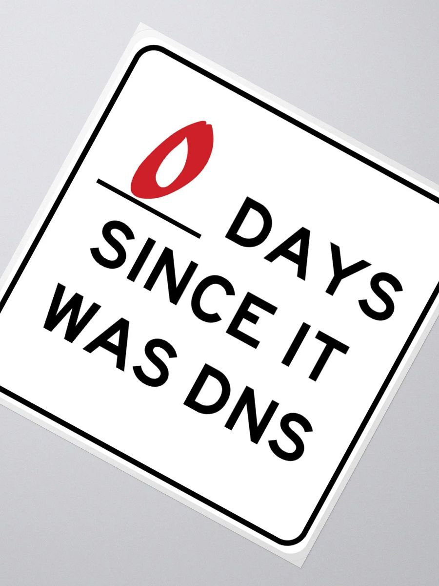 Zero Days Since It Was DNS Sticker product image (6)