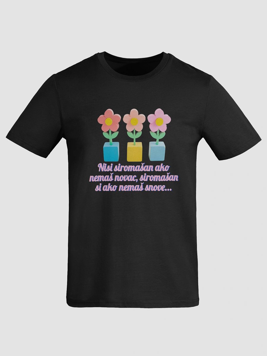 Nisi siromašan ako nemaš novac, siromašan si ako nemaš snove... - Cotton T-Shirt product image (30)