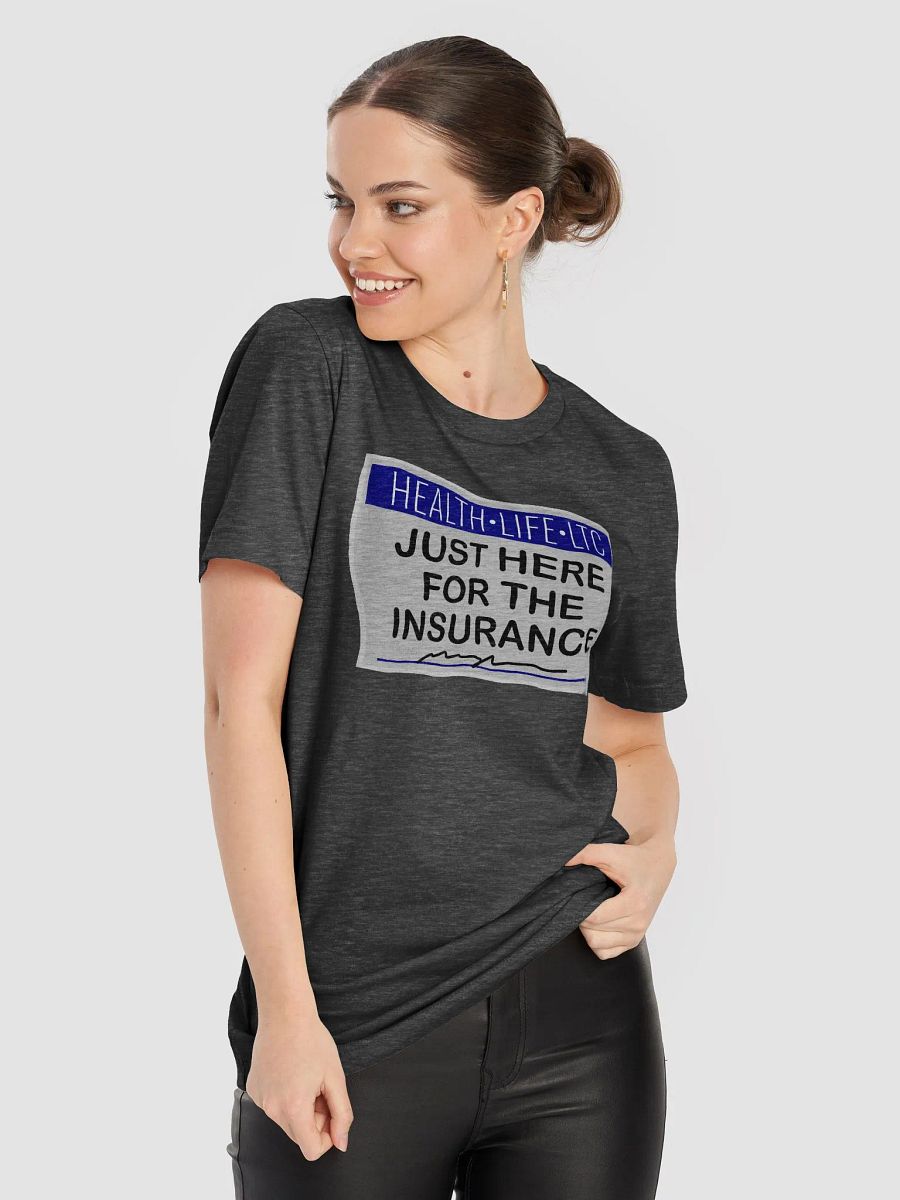 Just Here for the Insurance - Shirt product image (8)