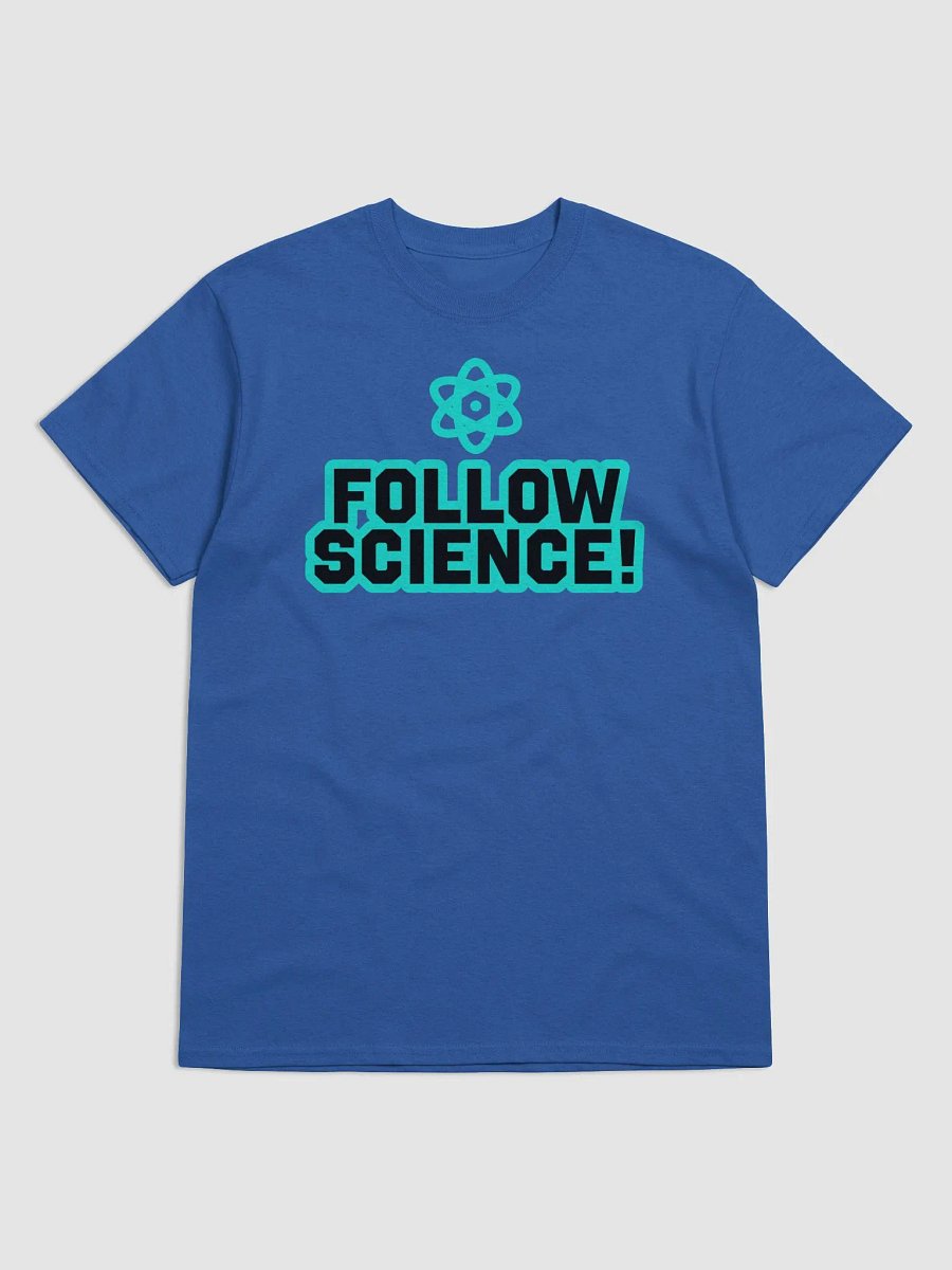"Follow Science!" - Shirt product image (5)
