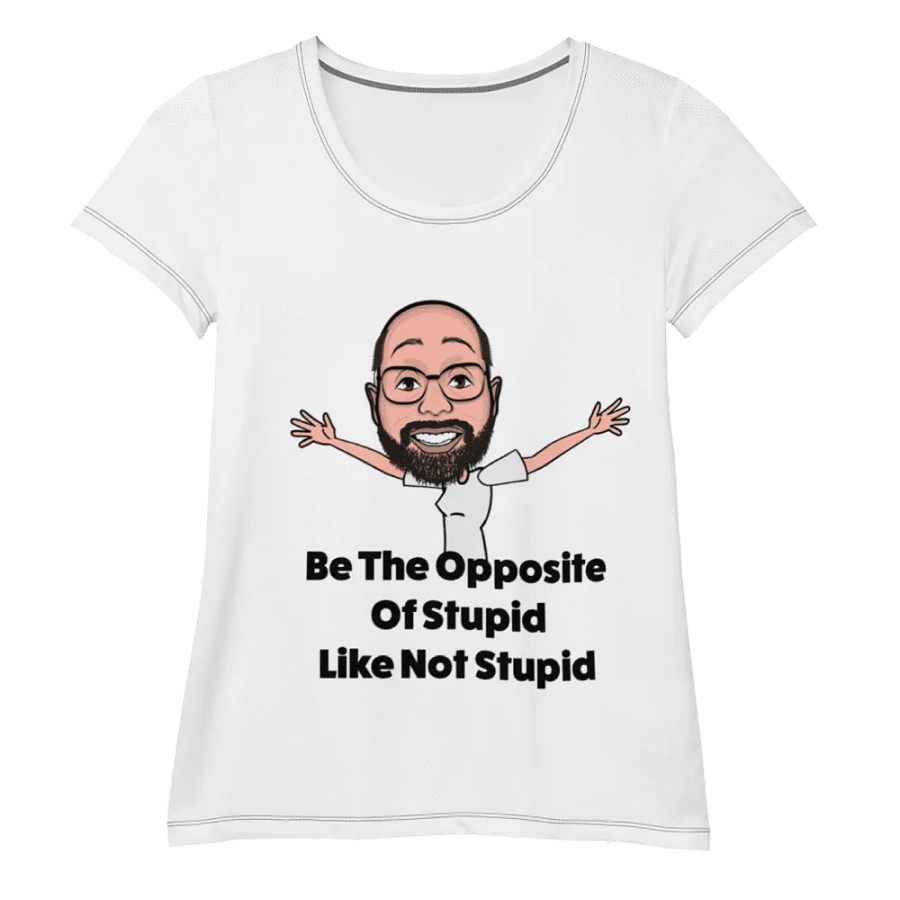 Be The Opposite Of Stupid Women's Athletic Tee product image (8)