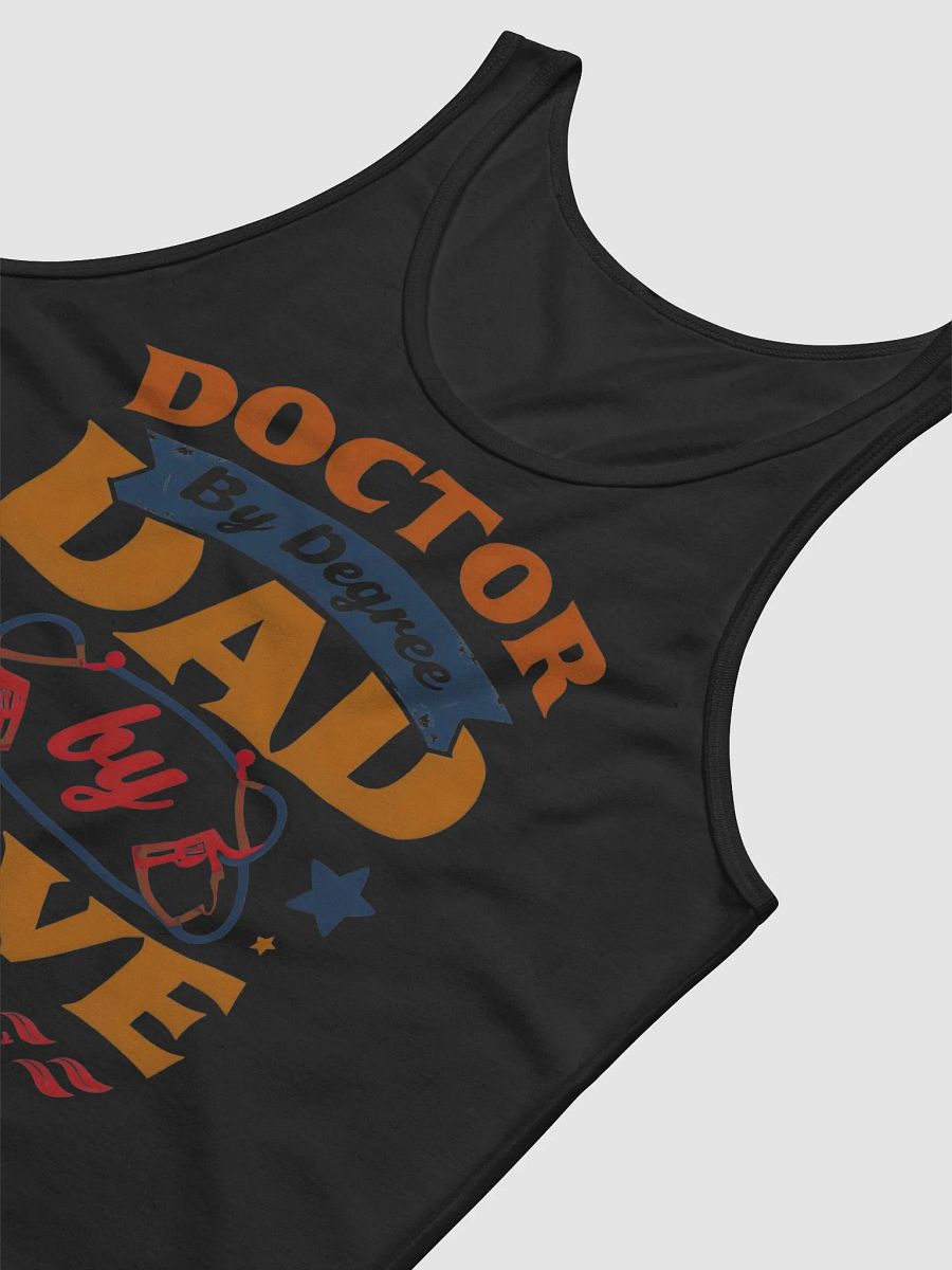 Doctor by Degree, Dad by Love Tank product image (22)