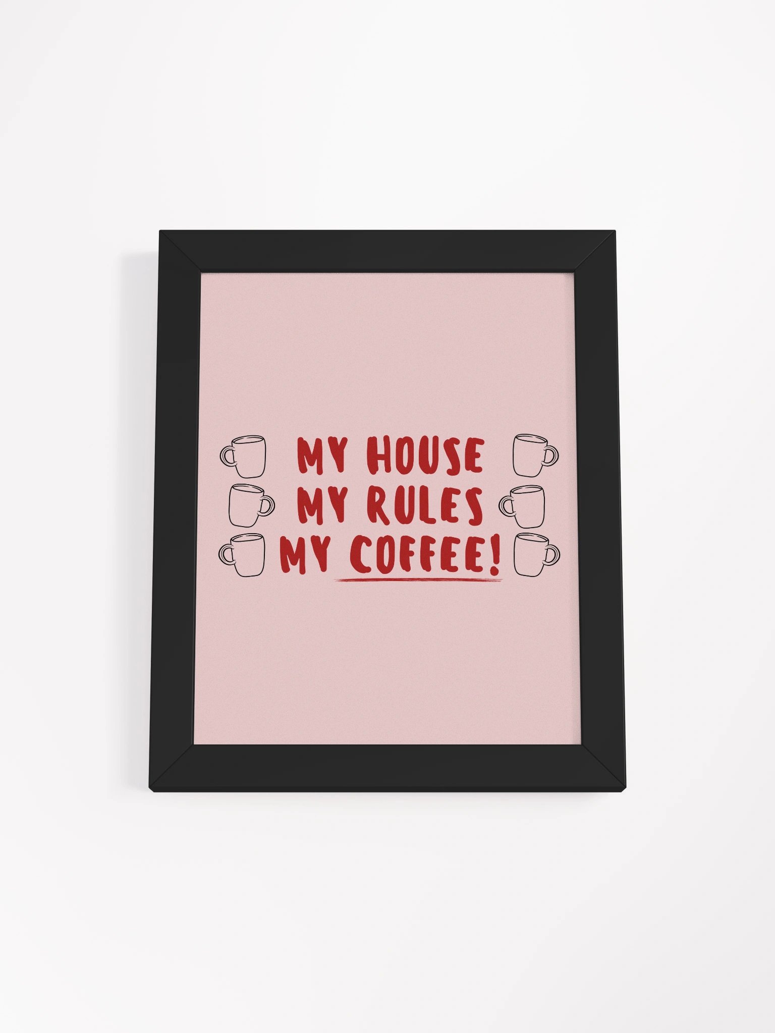 My House My Rules My Coffee! Framed Poster product image (1)
