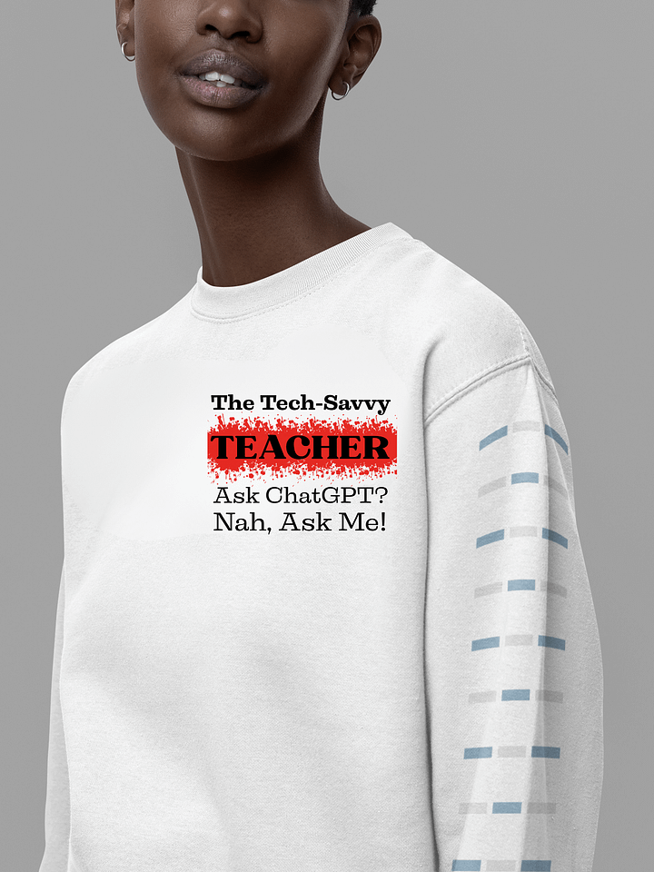 The Tech-Savvy Teacher, Ask Me , Teacher Heritage Sweatshirt product image (1)