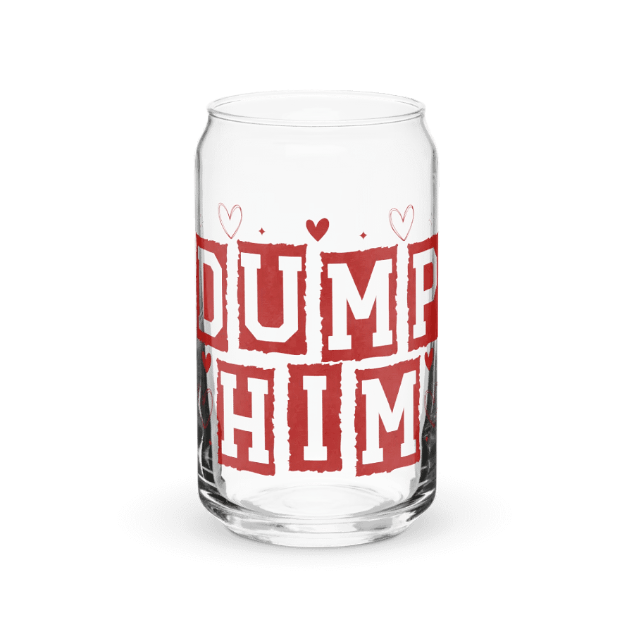 Red 'DUMP HIM' Glass product image (3)