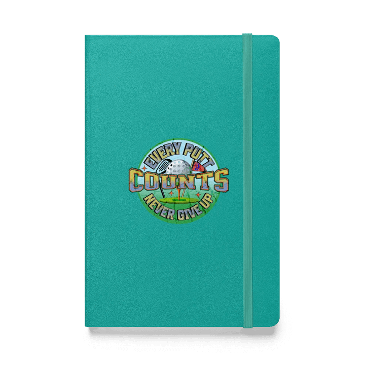Every Putt Counts Never Give Up Golf Inspirations Hardcover Notebook product image (1)
