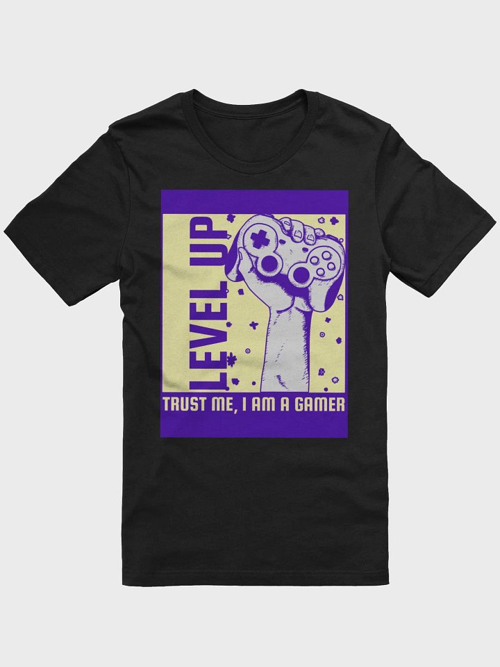 Level Up Trust Me I Am A Gamer TShirt product image (1)