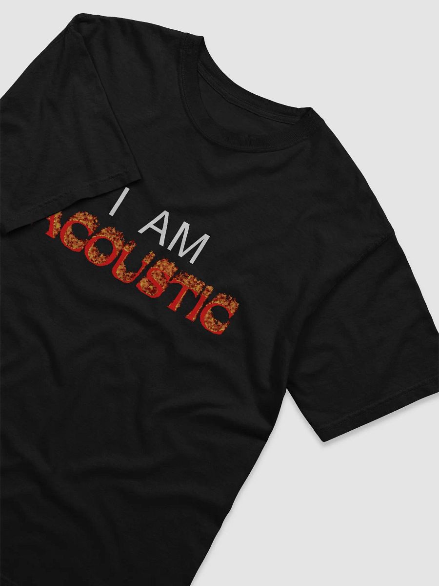 I am ACOUSTIC t-shirt product image (3)