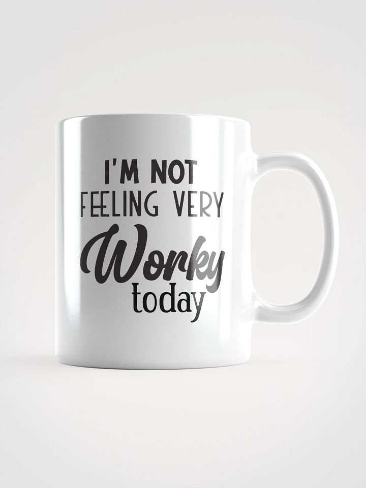 I'm Not Feeling Workey Coffee Tea Mug product image (1)