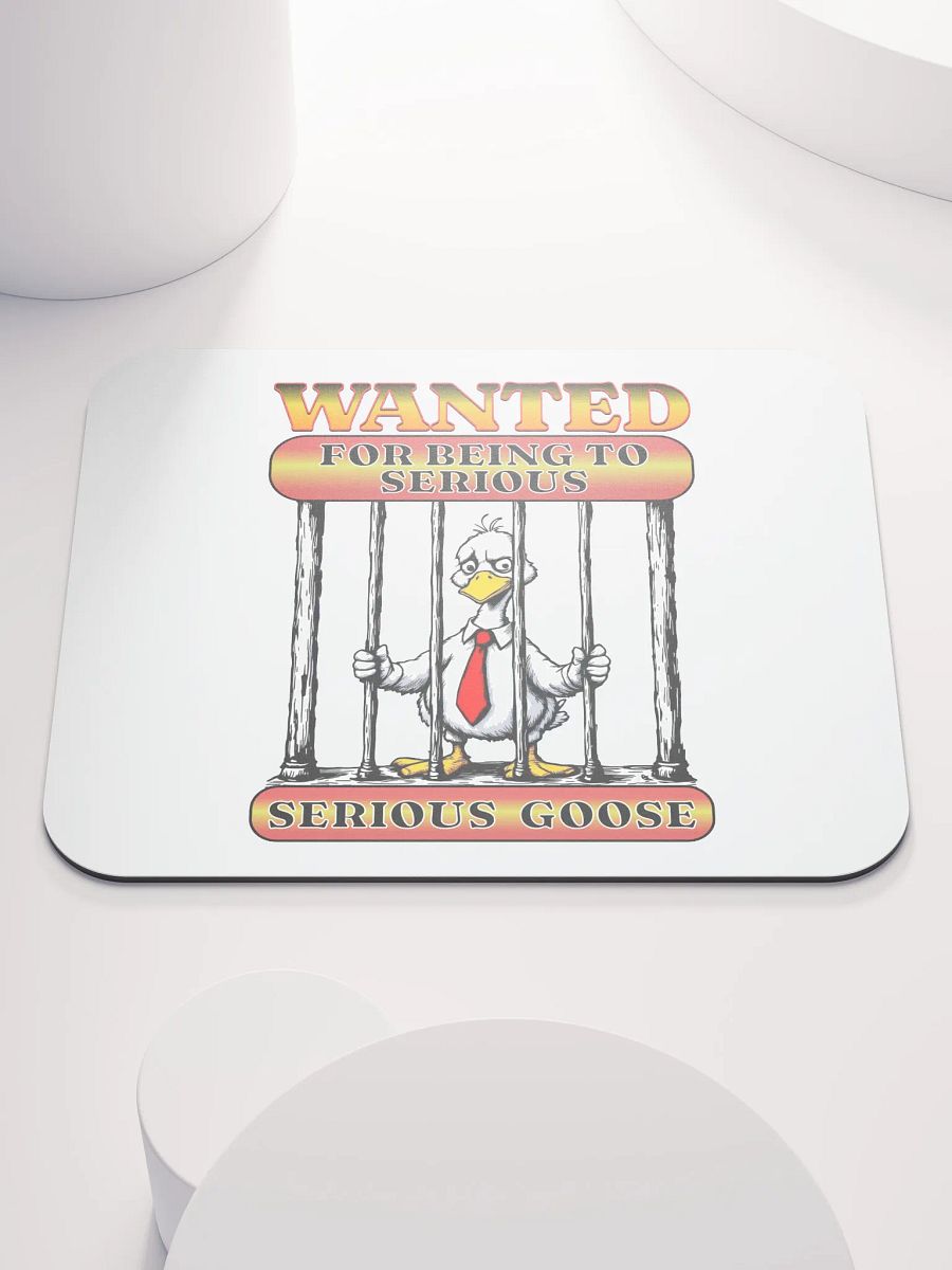 Wanted For Being To Serious Goose Mouse Pad product image (2)