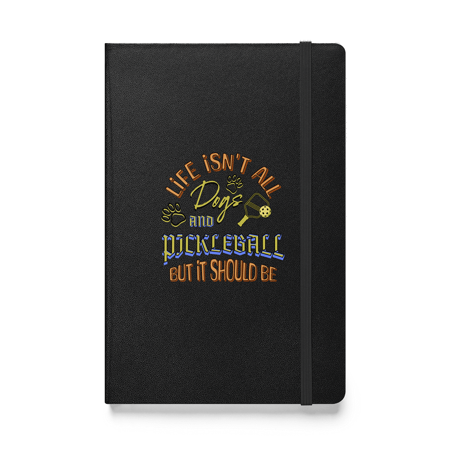 Life Isnt All Dogs And Pickleball Ponderings Journal product image (1)