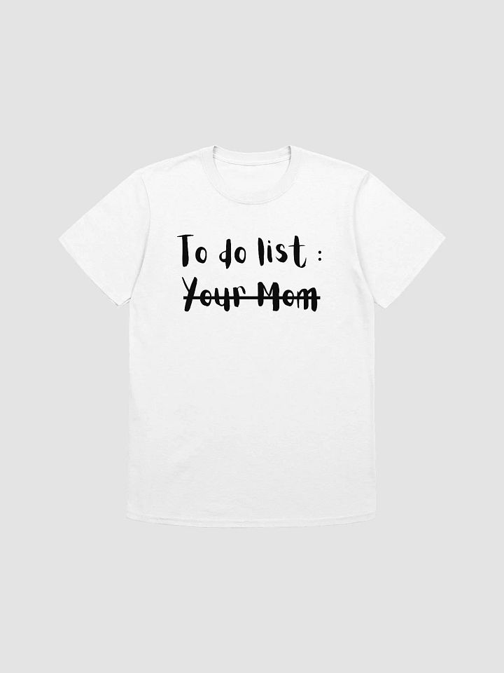 To Do List Your Mom Unisex T-Shirt V1 product image (7)