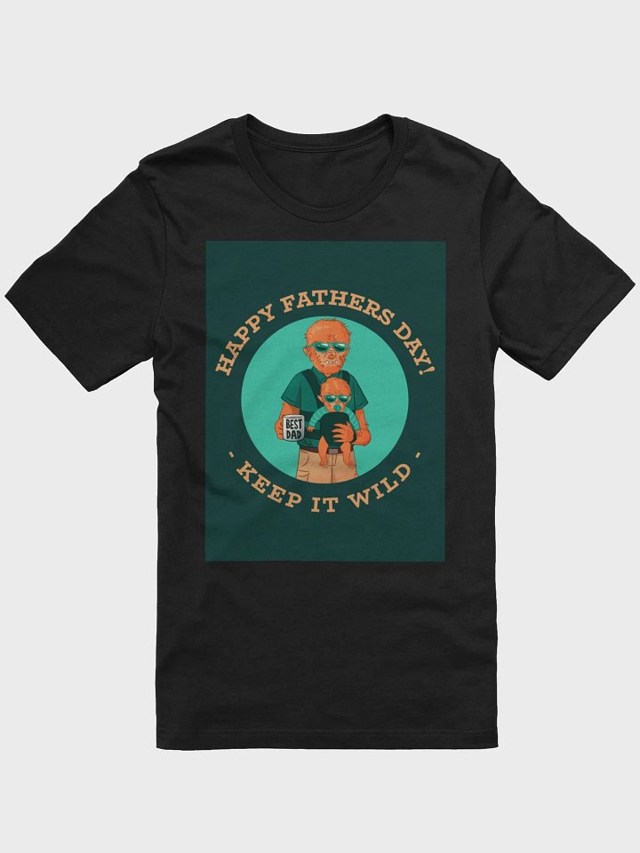 Happy Father's Day Keep It Wild TShirt product image (1)