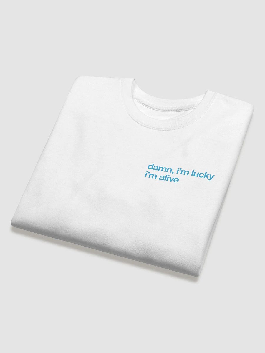 Damn, I'm Lucky I'm Alive - Crewneck Sweatshirt (White) product image (3)