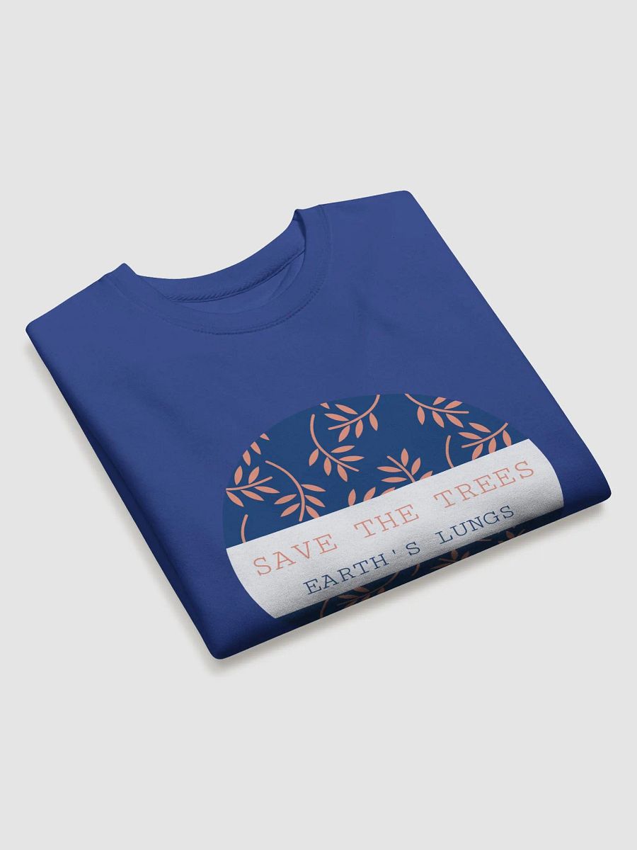 save the trees, earth's lungs. Premium Sweatshirt product image (3)