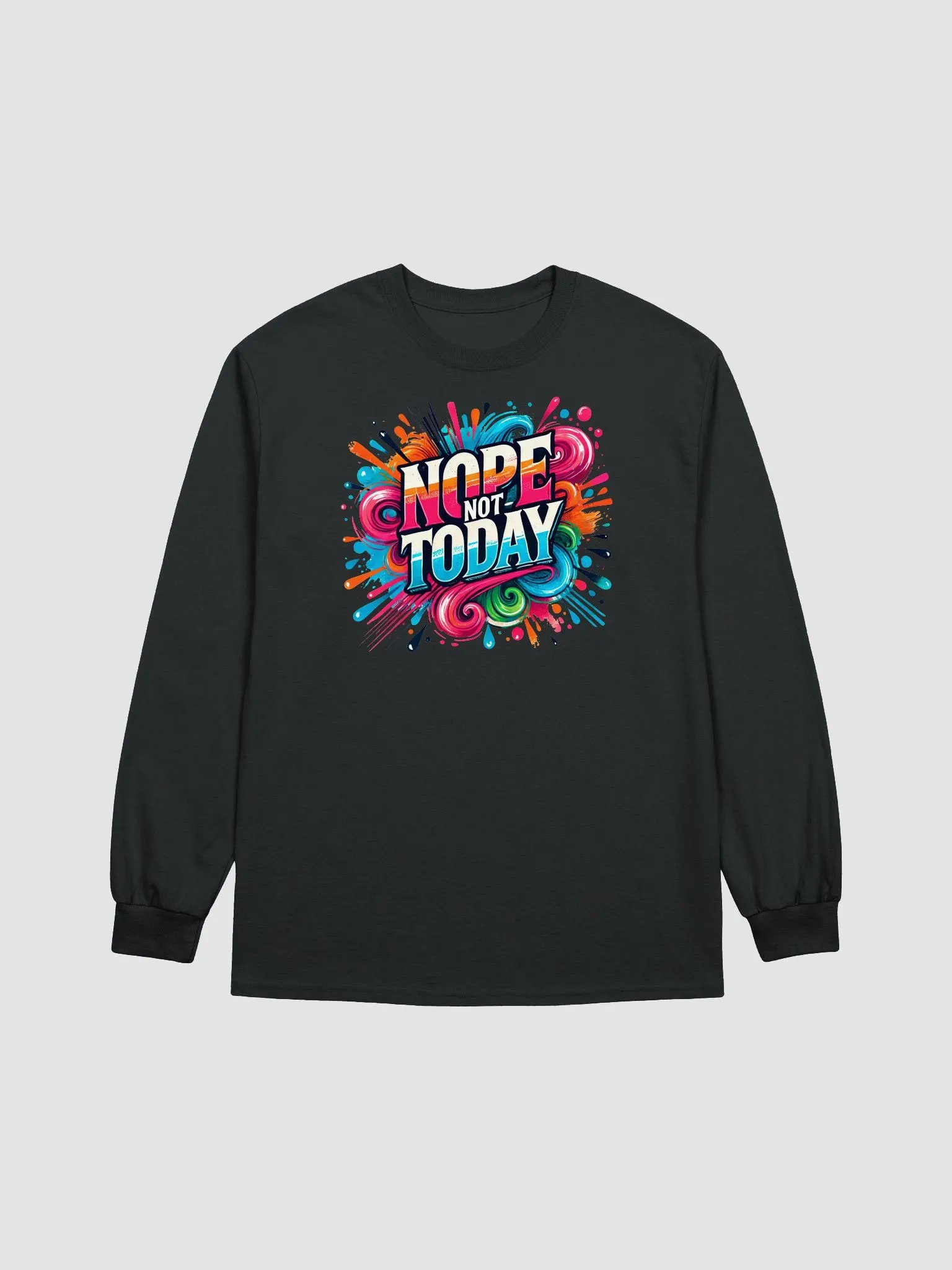 Nope, Not Today – Bright and Bold Longsleeve product image (1)
