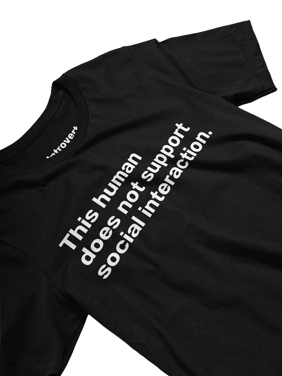 This human does not support social interaction. Unisex T-Shirt product image (24)