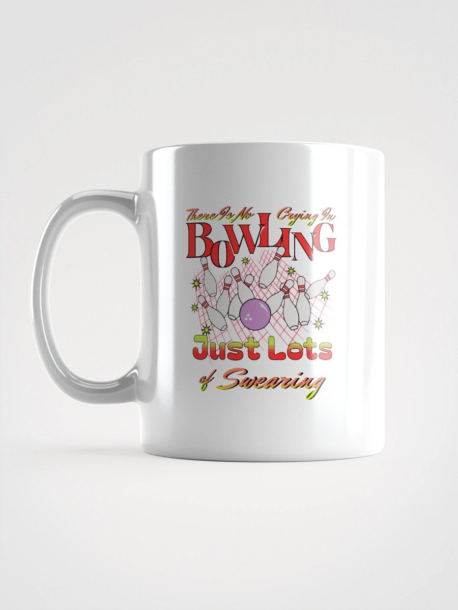 There Is No Crying In Bowling Just Lots Of Swearing Mug product image (1)