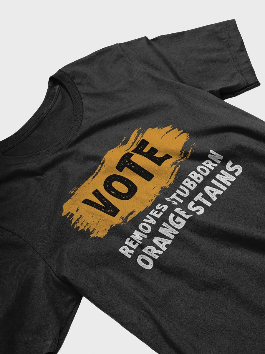 Vote Removes Stubborn Orange Stains Shirt, Anti Trump Funny Election Democrat Shirt product image (3)