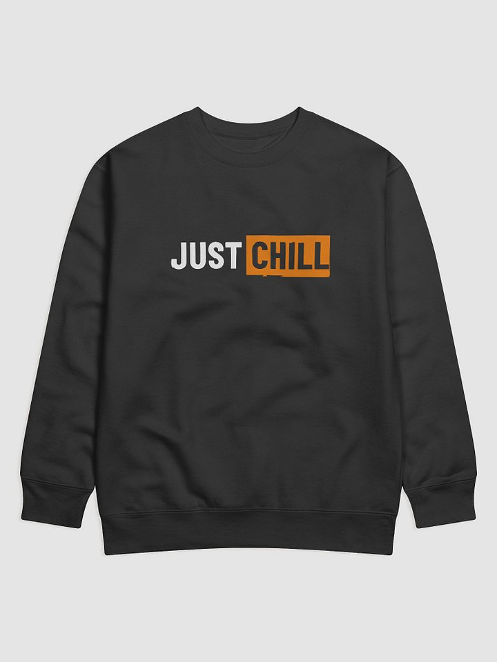 Just Chill Premium Sweatshirt product image (1)