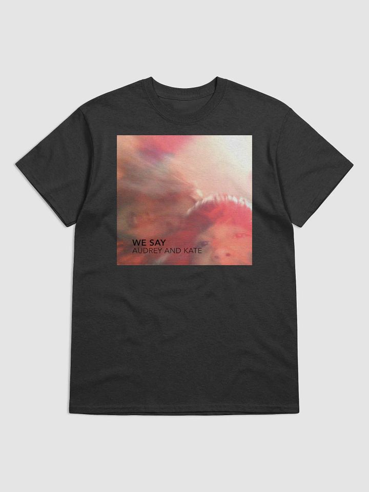 We Say Single Art T-shirt product image (1)