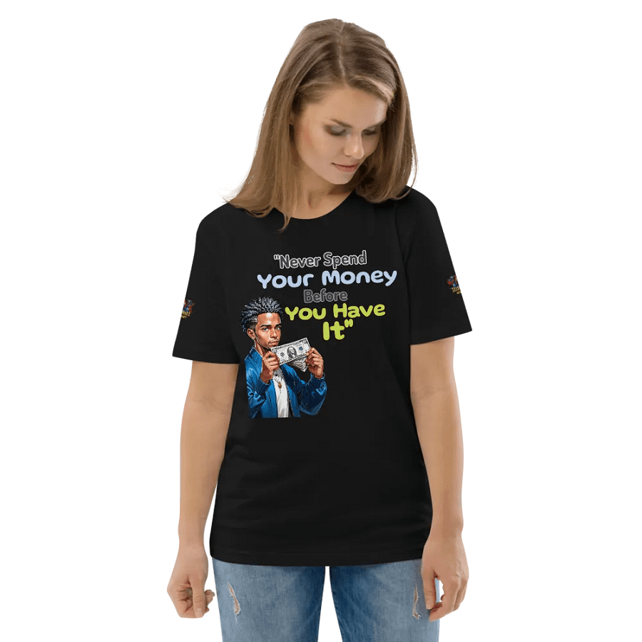 Never Spend Your Money Before You Have It T-Shirt product image (6)