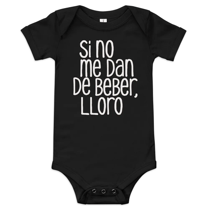Si No Me Dan de Beber Lloro Bodysuit para Bebés product image (1)