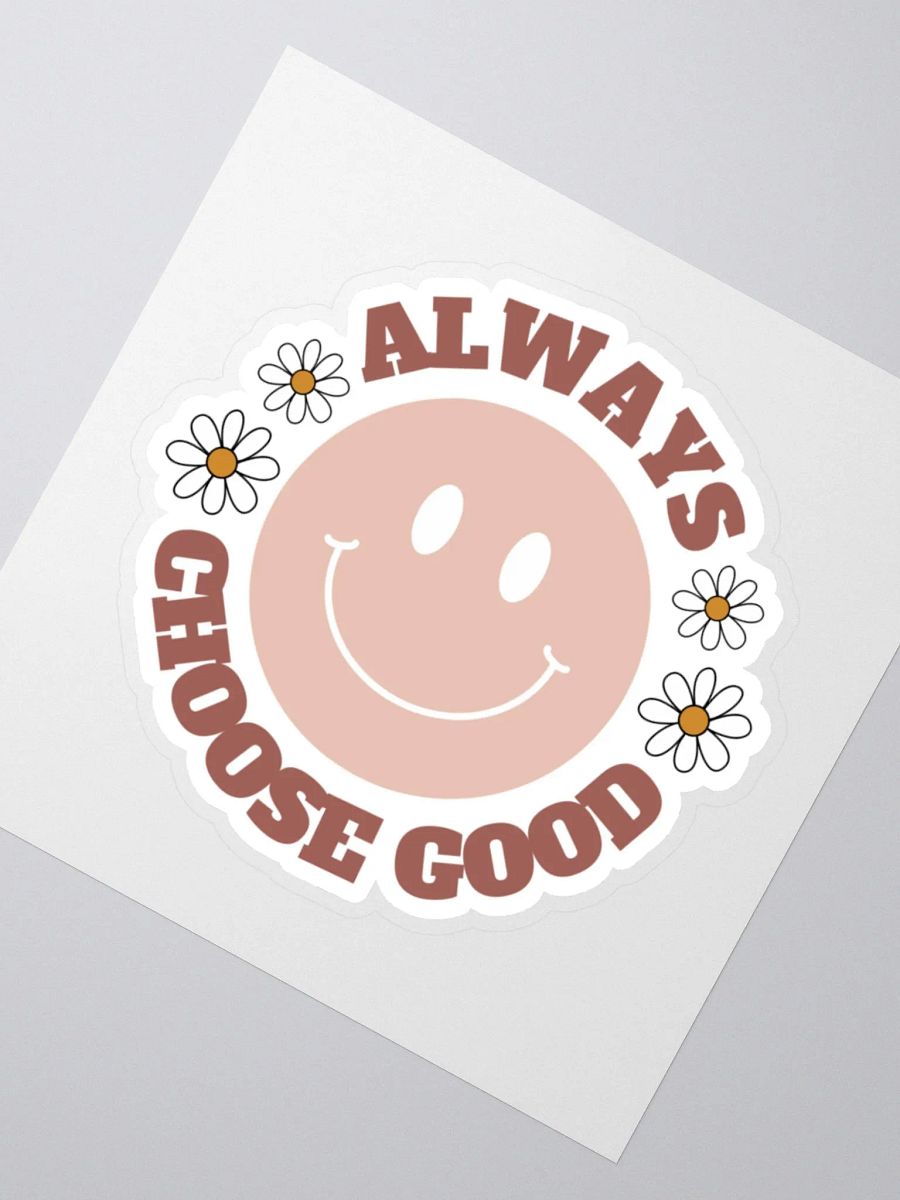 Always Choose Good Sticker product image (3)