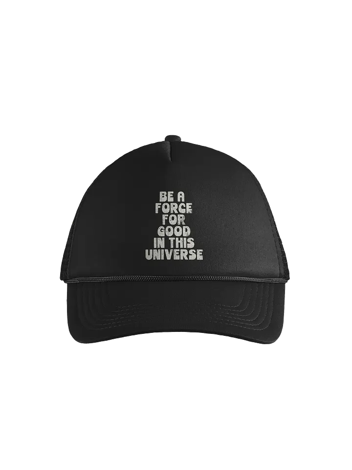 Be A Force For Good Foam Trucker Hat product image (1)