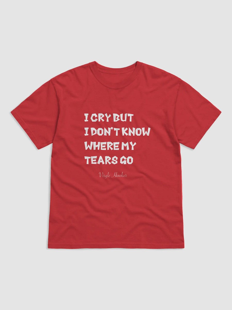 I Cry T-Shirt product image (1)