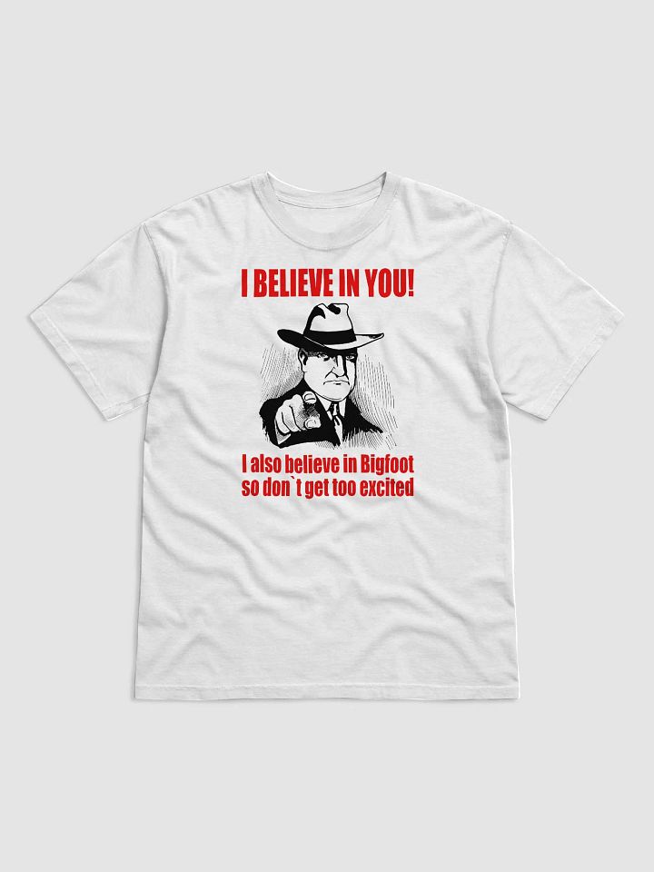 I BELIEVE IN YOU AND BIGFOOT TOO product image (1)