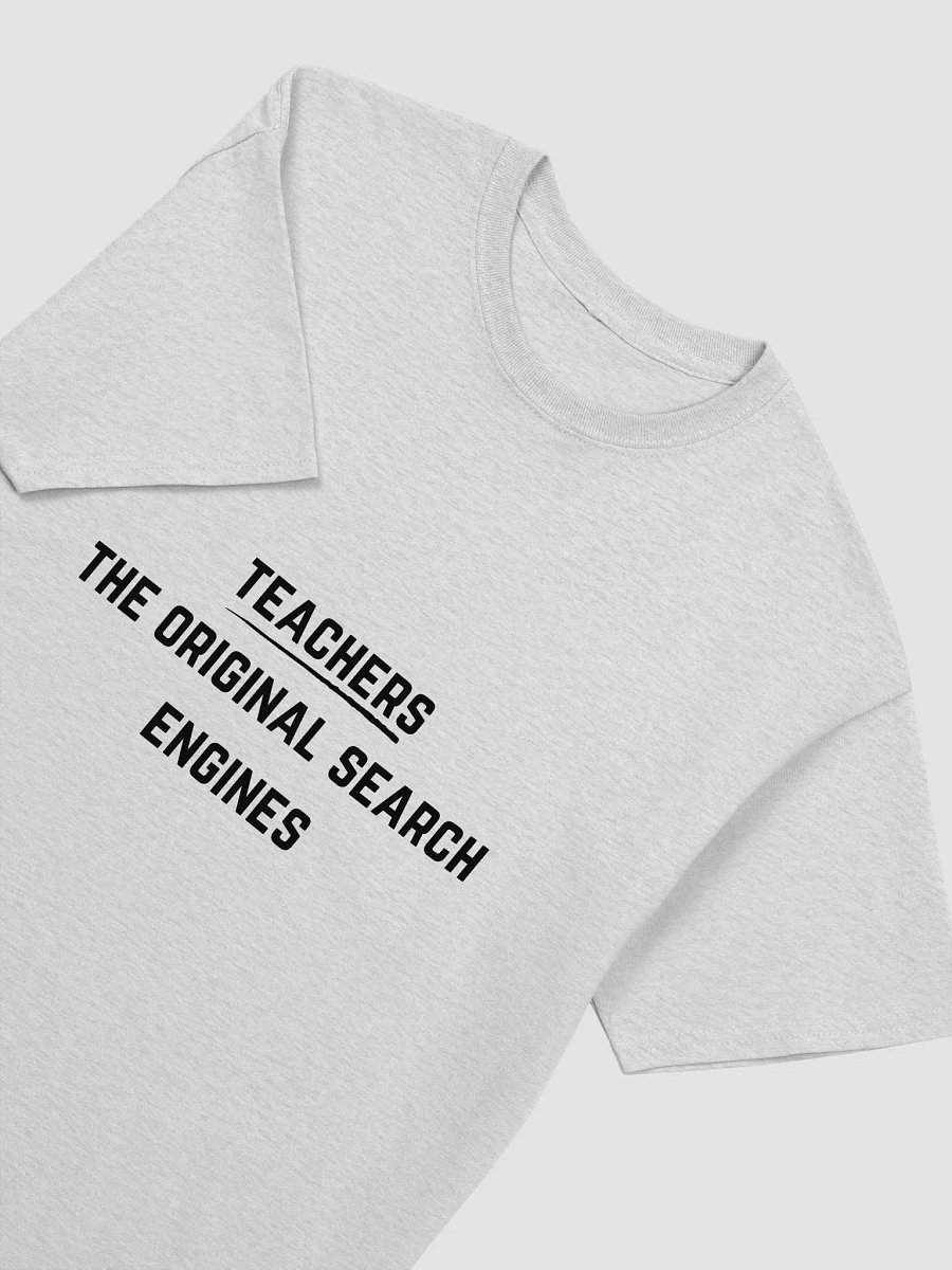 Teacher Quote Tshirt - Teachers: The Original Search Engines product image (3)