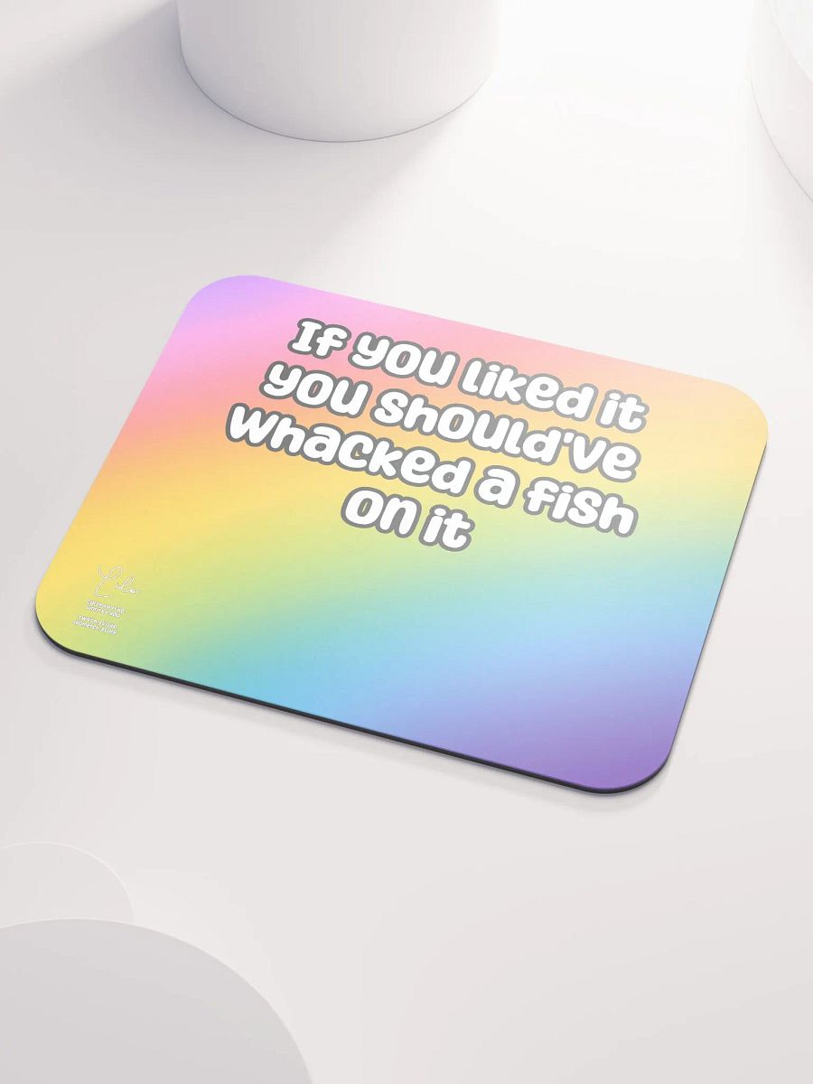 If You Liked it, You Should've Whacked a Fish On It Medium Mouse Mat - rainbow product image (3)