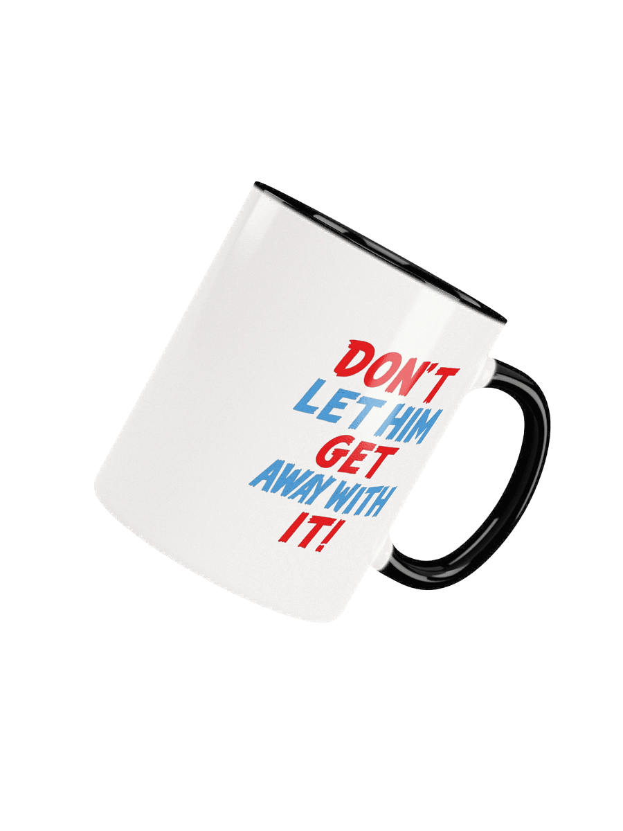 Don't Let Him Get Away With It! Accent Mug product image (7)