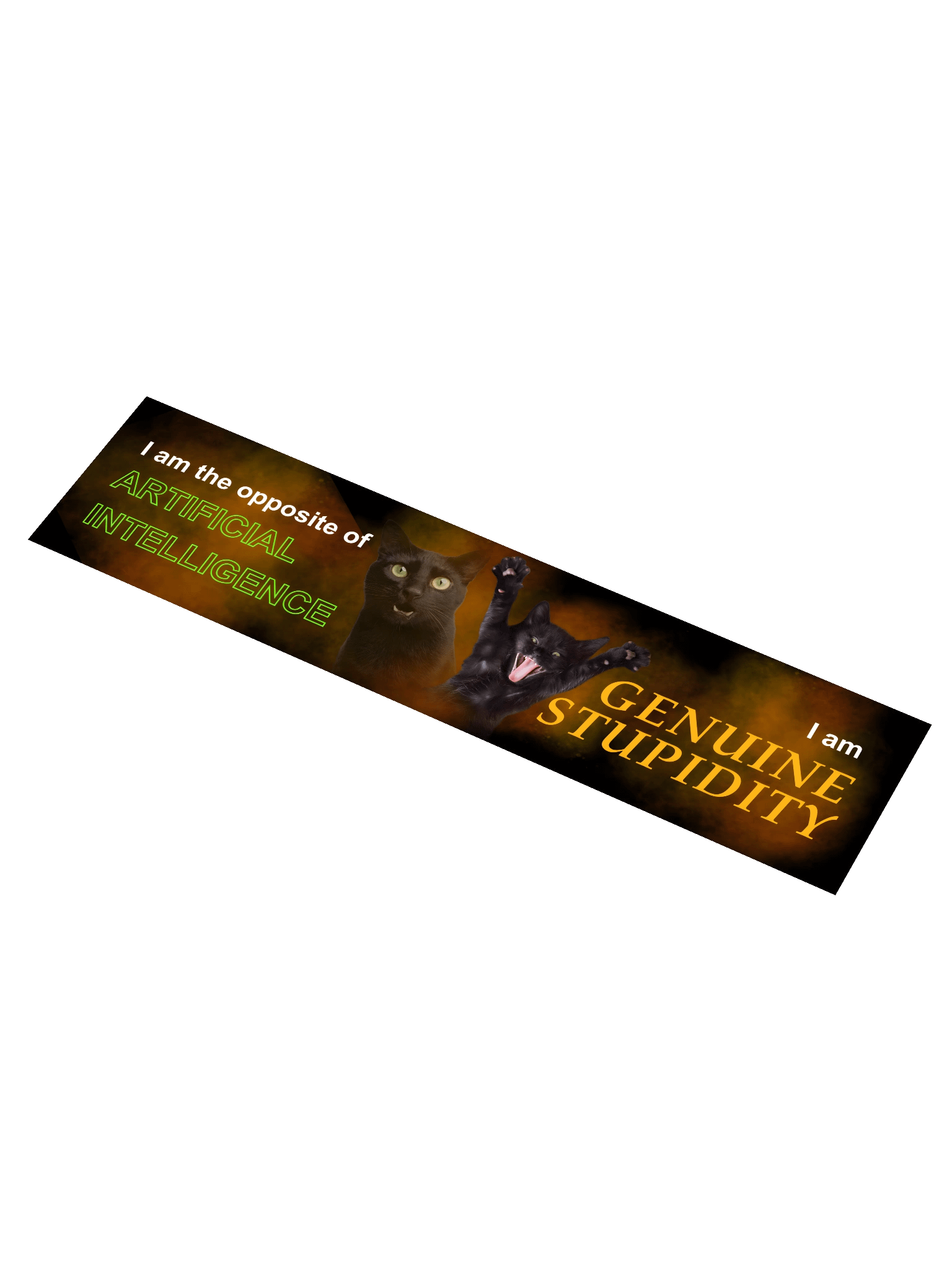 I am the opposite of artificial intelligence I am genuine stupidity large bumper sticker product image (2)