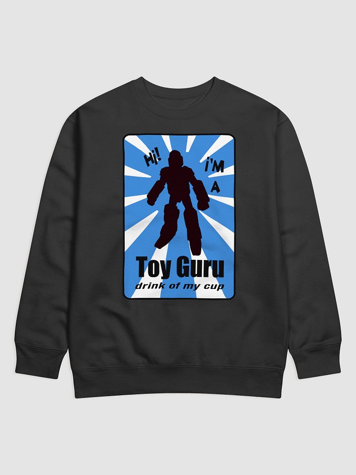 Hi! I'm a Toy Guru Drink of My Cup (Sweatshirt) Blue Sun product image (1)