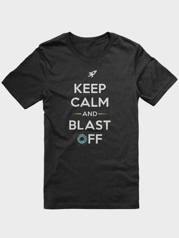 Keep calm and blast off T-Shirt product image (1)