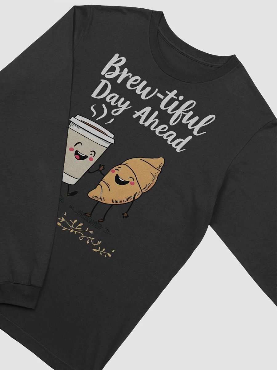 Funny Brew-tiful Day Ahead Long Sleeve Tee product image (3)