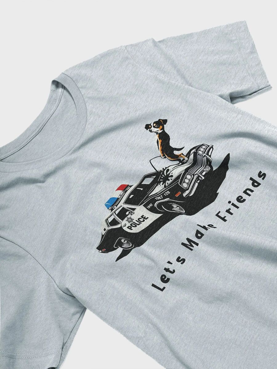 "Let's Make Friends" Funny Dog Police Car Graphic Unisex T-Shirt product image (7)