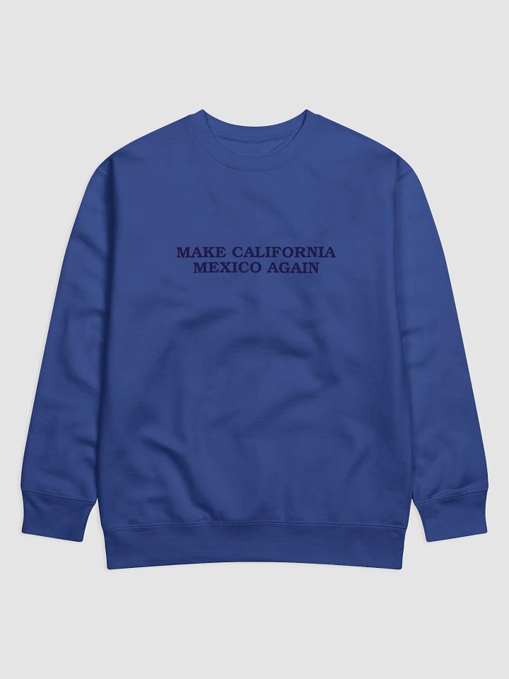 Make California Mexico Again Sweatshirt product image (1)
