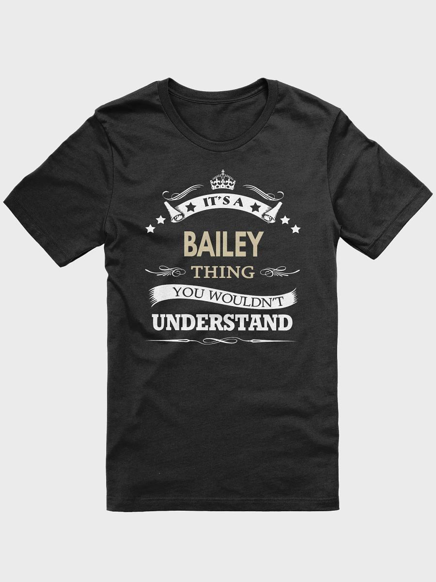 Bailey It's A Thing You Wouldn't Understand - Unisex T-shirt Bella Canvas 3001 product image (1)