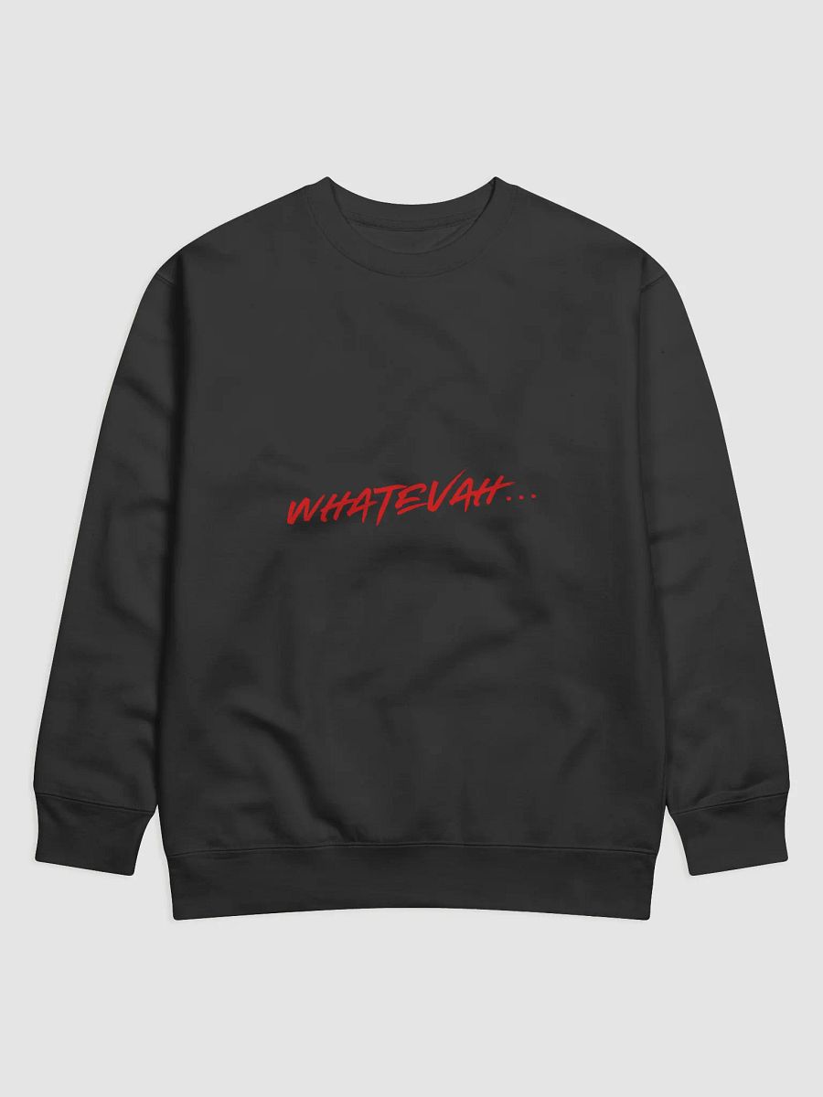 WHATEVAH... Premium Cotton Sweatshirt product image (1)