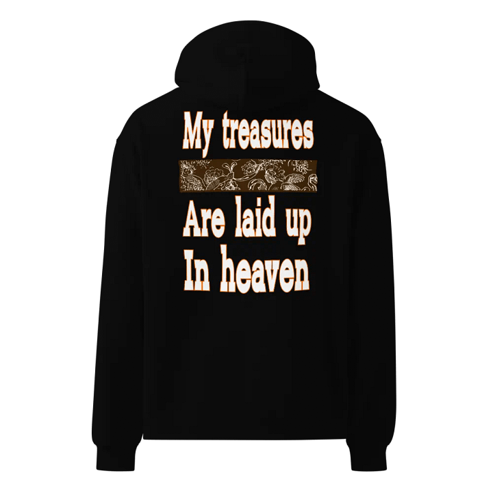 My Treasures are laid up in heaven Unisex hoodie product image (1)