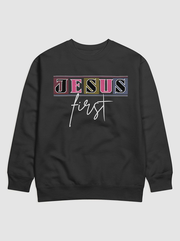 Jesus First Christian Heritage Sweatshirt | Faith Over Everything Pullover | Bold Minimalist Christian Apparel for Believers product image (1)