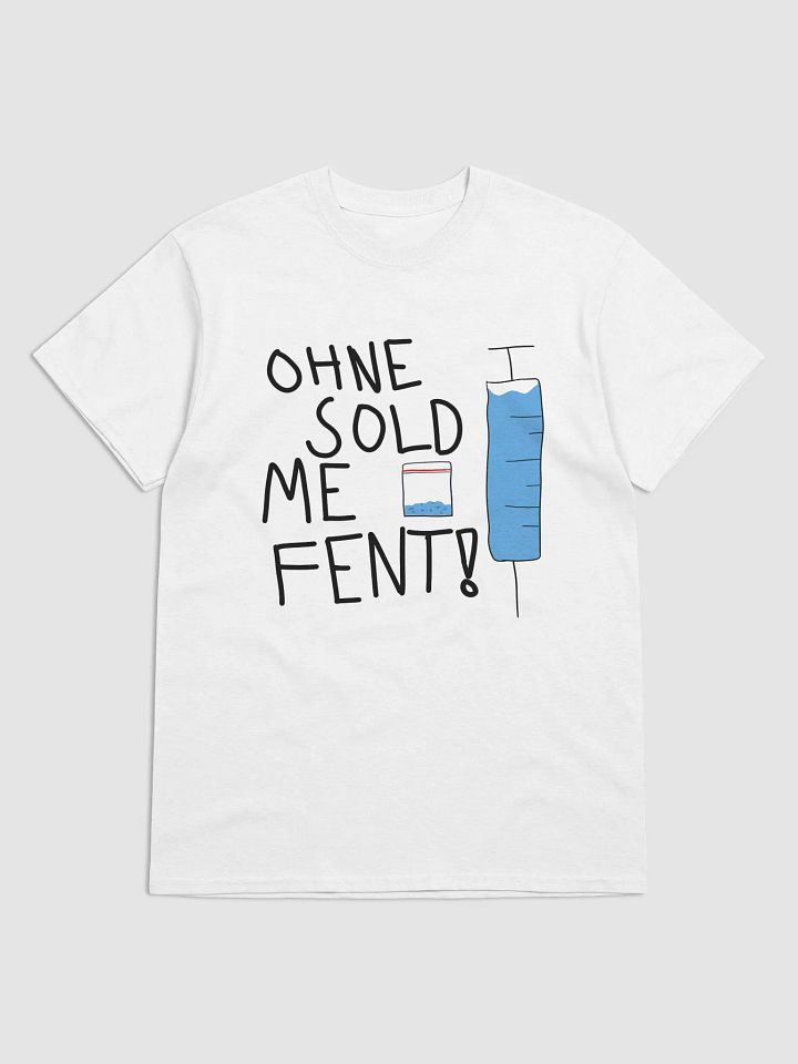 Ohne sold me fent! T-shirt product image (1)